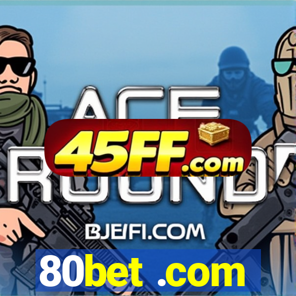 80bet .com